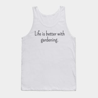 Life is Better with Gardening Tank Top